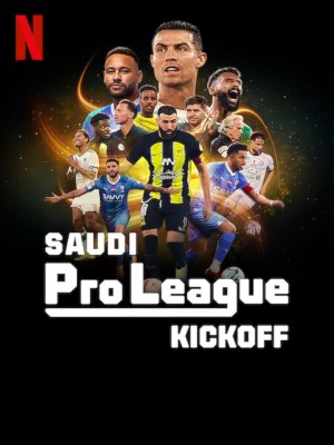 Xem phim Saudi Pro League: Kickoff - Saudi Pro League: Khai Màn 2024 Full HD Vietsub