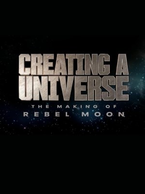Xem phim Creating a Universe: The Making of Rebel Moon - Tạo Nên Một Vũ Trụ - Hậu Trường Rebel Moon 2024 Full HD Vietsub