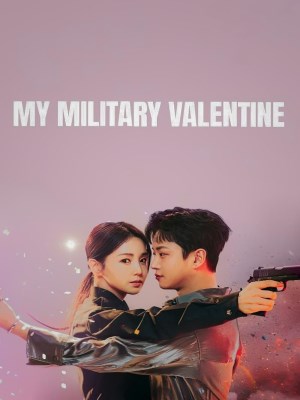 Xem phim My Military Valentine - Tình Yêu Hai Chiến Tuyến 2024 Full HD Vietsub