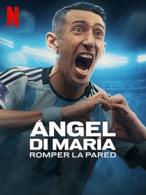 Xem phim Ángel Di María: Breaking Down the Wall - Ángel Di María: Phá Vỡ Bức Tường 2024 Full HD Vietsub