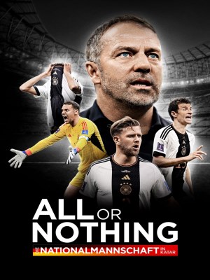 Xem phim All or Nothing: The German National Team in Qatar - All or Nothing: Đội Tuyển Quốc Gia Đức Ở Qatar 2023 Full HD Vietsub