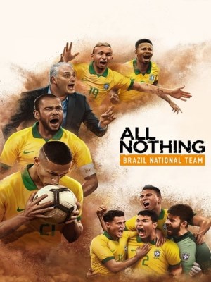 Xem phim All or Nothing: Brazil National Team - All or Nothing: Đội Bóng Quốc Gia Brazil 2020 Full HD Vietsub