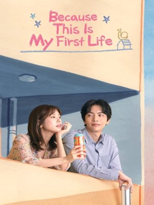 Xem phim Because This Is My First Life - Cuộc Đời Đầu Tiên 2017 Full HD Vietsub
