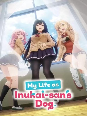 Xem phim My Life as Inukai-san's Dog - Cuộc Sống Khi Là Chó Cưng Của Inukai-San 2023 Full HD Vietsub