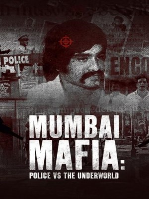 Xem phim Mumbai Mafia: Police vs the Underworld - Mafia Mumbai: Cảnh Sát Và Thế Giới Ngầm 2023 Full HD Vietsub