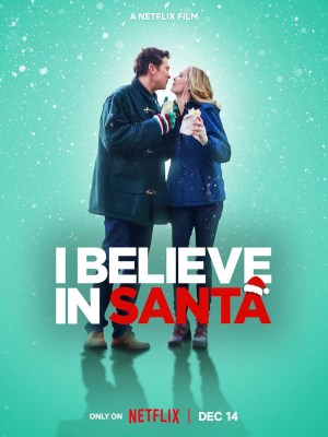 Xem phim I Believe in Santa - Niềm Tin Giáng sinh 2022 Full HD Vietsub Xem phim I Believe in Santa - Niềm Tin Giáng sinh 2022 Full HD Vietsub