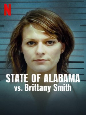 Xem phim State of Alabama vs. Brittany Smith - Cuộc Chiến Giữa Bang Alabama Và Brittany Smith 2022 Full HD Vietsub