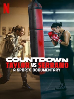 Xem phim Countdown: Taylor vs. Serrano - Đếm Ngược: Taylor Vs Serrano 2025 Full HD Vietsub