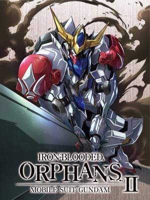 Xem phim Mobile Suit Gundam: Iron-Blooded Orphans Season 2 - Mobile Suit Gundam: Iron-Blooded Orphans (Mùa 2) 2016 Full HD Vietsub