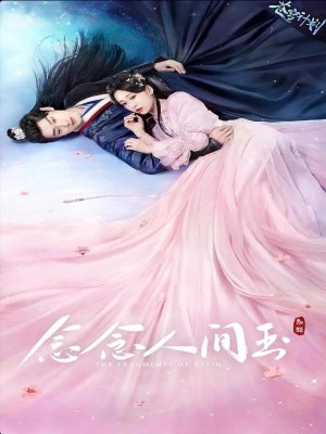 Xem phim The Fragments of Kylin - Niệm Niệm Nhân Gian Ngọc 2024 Full HD Vietsub