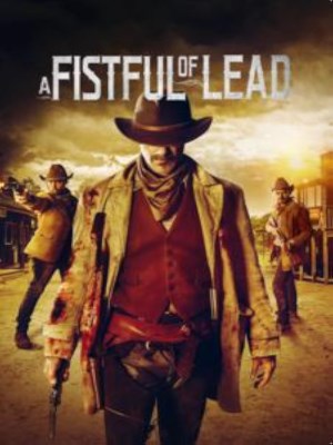 Xem phim A Fistful of Lead - Một Nắm Chì 2019 Full HD Vietsub Xem phim A Fistful of Lead - Một Nắm Chì 2019 Full HD Vietsub