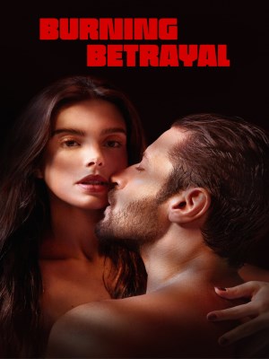 Xem phim Burning Betrayal - Lợi Ích Của Việc Bị Phản Bội 2023 Full HD Vietsub