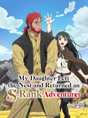 Xem phim My Daughter Left the Nest and Returned an S-Rank Adventurer - Con Gái Tôi Đã Đến Thủ Đô Và Trở Thành Mạo Hiểm Giả Hạng S 2023 Full HD Vietsub