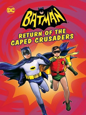 Xem phim Batman: Return of the Caped Crusaders - Batman: Sự Trở Lại Của Đội Quân Thập Tự Chinh Mặc Áo Choàng 2016 Full HD Vietsub