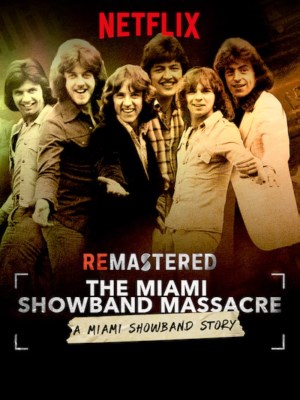 Xem phim ReMastered: The Miami Showband Massacre - Tái Hiện: Vụ Thảm Sát Nhóm Miami Showband 2019 Full HD Vietsub Xem phim ReMastered: The Miami Showband Massacre - Tái Hiện: Vụ Thảm Sát Nhóm Miami Showband 2019 Full HD Vietsub