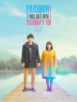 Xem phim My Tomorrow, Your Yesterday - Ngày Mai, Anh Sẽ Hẹn Hò Với Em Của Ngày Hôm Qua 2016 Full HD Vietsub